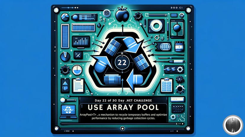 /the-30-day-net-challenge-day-22-use-array-pool feature image